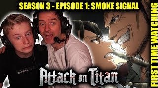 ATTACK ON TITAN: S3 - EP 1 - Smoke Signal (DAD AND SON FIRST TIME WATCHING REACTION)