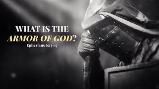 Ephesians 6:13-17 What is the Armor of God?