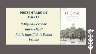 Prezentare de carte- Chișinău evocări interbelice