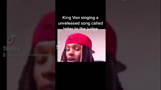 King Von singing a unreleased song called letter to the judge