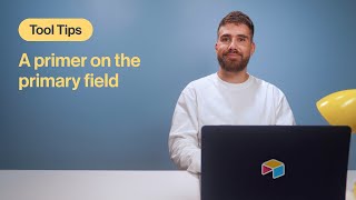Tool Tips: A Primer on the Primary Field | Airtable