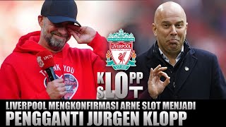 Liverpool Mengkonfirmasi Penunjukan Arne Slot Sebagai Pengganti Jurgen Klopp