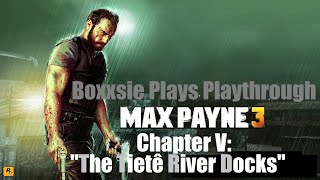 Boxxsie Plays Max Payne 3 (Chapter 5) "The Tietê River Docks"