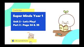 Cambridge Super Minds Student Book 1 Unit 2 page 24 & 25 Audio - Let's Play Listen and Sing | KSSR