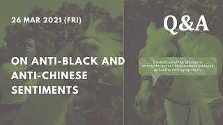 On Anti-Black and Anti-Chinese Sentiments | Q&A