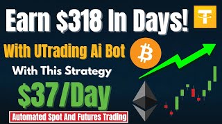 How UTrading Bot Made $318 in a Few Days with a Simple Strategy | Automated Spot & Futures Trading