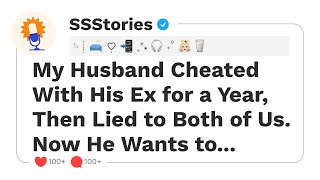 My Husband Cheated With His Ex for a Year, Then Lied to Both of Us. Now He Wants to...[SSStories]