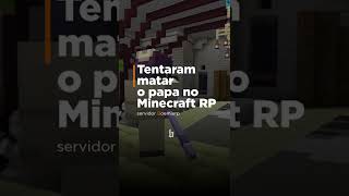 tentaram matar o papa #roleplay #rp #fy #minecraftrp #minecraftroleplay #servidordeminecraft