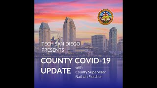 Tech San Diego County COVID 19 Update with San Diego County Supervisor,  Nathan Fletcher