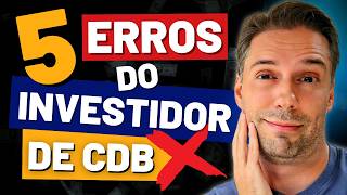 EVITE ESSAS ARMADILHAS! 5 Maiores ERROS do investidor de CDB