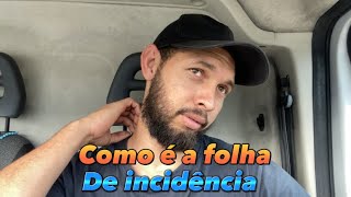 Como é a Folha de incidência (No trabalho)