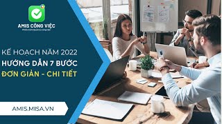 Bật Mí 7 Bước Đơn Giản Để Lập Kế Hoạch Năm 2022 Hiệu Quả, Chi Tiết (Kèm Công Cụ) - AMIS Công Việc