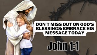 Embrace God's Message Today and Be Truly Blessed