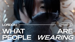 What Are People Wearing in London? Ep.5