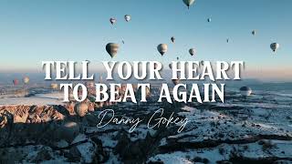 TELL YOUR HEART TO BEAT AGAIN - Danny Gokey (Lyrics)