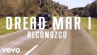 Dread Mar I - Reconozco (Lyric Video)