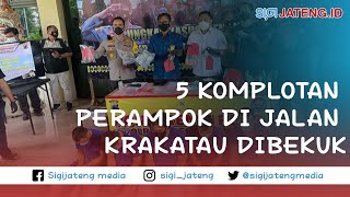 5 Komplotan Perampok di Jalan Krakatau Dibekuk Polisi