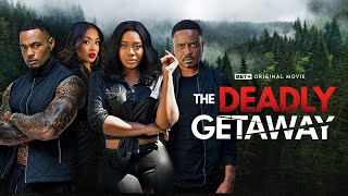 BET+ Original Movie |The Deadly Getaway | Trailer