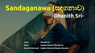 Sandaganawa (සඳගනාව) - Dhanith Sri | Sinhala Songs | New Songs