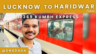 Lucknow to Haridwar by Train | 12369 Kumbha Express | Howrah-Dehradun Kumbha Express Train Journey |