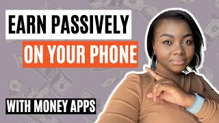 5 Best Apps to Earn Money Passively (2022)| Make Money on Your Phone