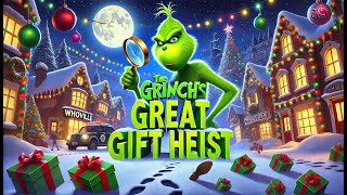 Grinch's Epic Gift Theft Adventure!