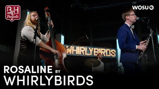 Rosaline by the Whirlybirds | Broad & High Presents