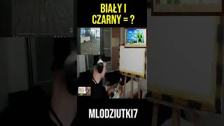 BIAŁY I CZARNY = ? #MLODZIUTKI7