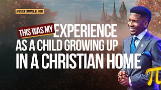 MY EXPERIENCE GROWING UP IN A CHRISTIAN HOME || Apostle  Emmanuel Iren #gospel