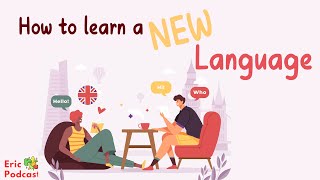 How to learn a new language? | Podcast and chill | Beginner