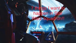 7 things that I want to happen in Star Wars squadron