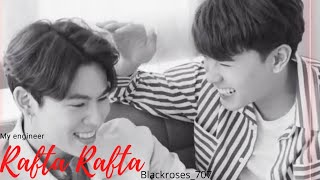 🎶"Rafta_Rafta"💕 BL Fmv💕//Drama name: My engineer💕//Love Story💕//Thai Drama💕//Hindi Song💕