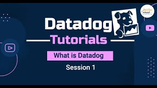 Session 1 Datadog Tutorials - What is Datadog