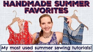 Handmade Summer Favorites | My Most Worn Summer Sewing Tutorials!