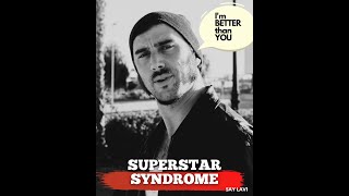 Superstar syndrome!