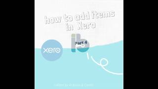 How to add items in Xero - Part 4