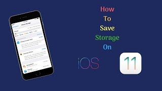 How To Save Storage on iOS 11