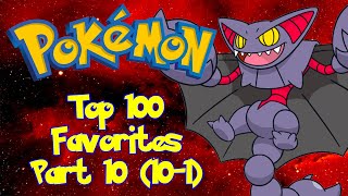 Mikoro's Top 100 Favorite Pokémon (Part 10, 10-1)