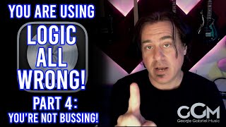 You Are Using Logic All Wrong - Part 4 - You're Not Using Busses