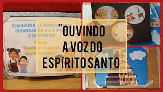 DINÂMICA: SEMINÁRIO DAS CLASSES 0 a 3 ANOS | OUVINDO A VOZ DO ESPÍRITO SANTO.