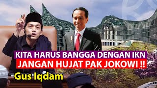 Kita Harus Bangga dengan IKN, jangan Hujat Pak Jokowi - Gus Iqdam Sabilu Taubah