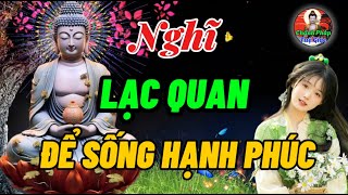 Hãy Lạc Quan Để Sống Một Cuộc Đời Hạnh Phúc - Đời Người Ngắn Ngủi Nên Lạc Quan Mà Sống