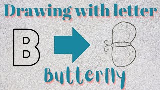 Drawing With Letter-Turn Letter B into Butterfly Cartoon Animal-Easy Animal Drawing For Kids