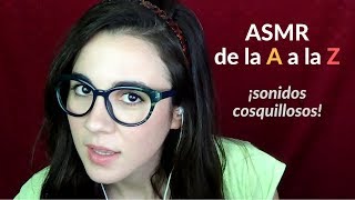 ASMR español👌 Sonidos cosquillosos de la A a la Z