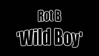 Rot B - Wild Boy