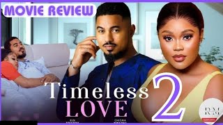 TIMELESS LOVE - 2 (Trending Nollywood Nigerian Movie Review) Chioma Nwaoha, Ben Touitou #2024