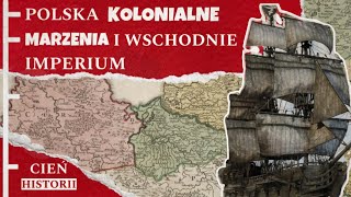 Polska: Kolonialne Marzenia i Wschodnie Imperium