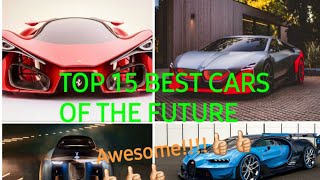 TOP 15 BEST CARS OF THE FUTURE