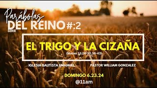 Parábolas del Reino 2: El Trigo y La Cizaña (Mateo 13) | Culto Dominical | Rev. William González