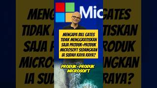 Mengapa Bill Gates tidak menggratiskan saja produk-produk Microsoft sedangkan ia sudah kaya raya?